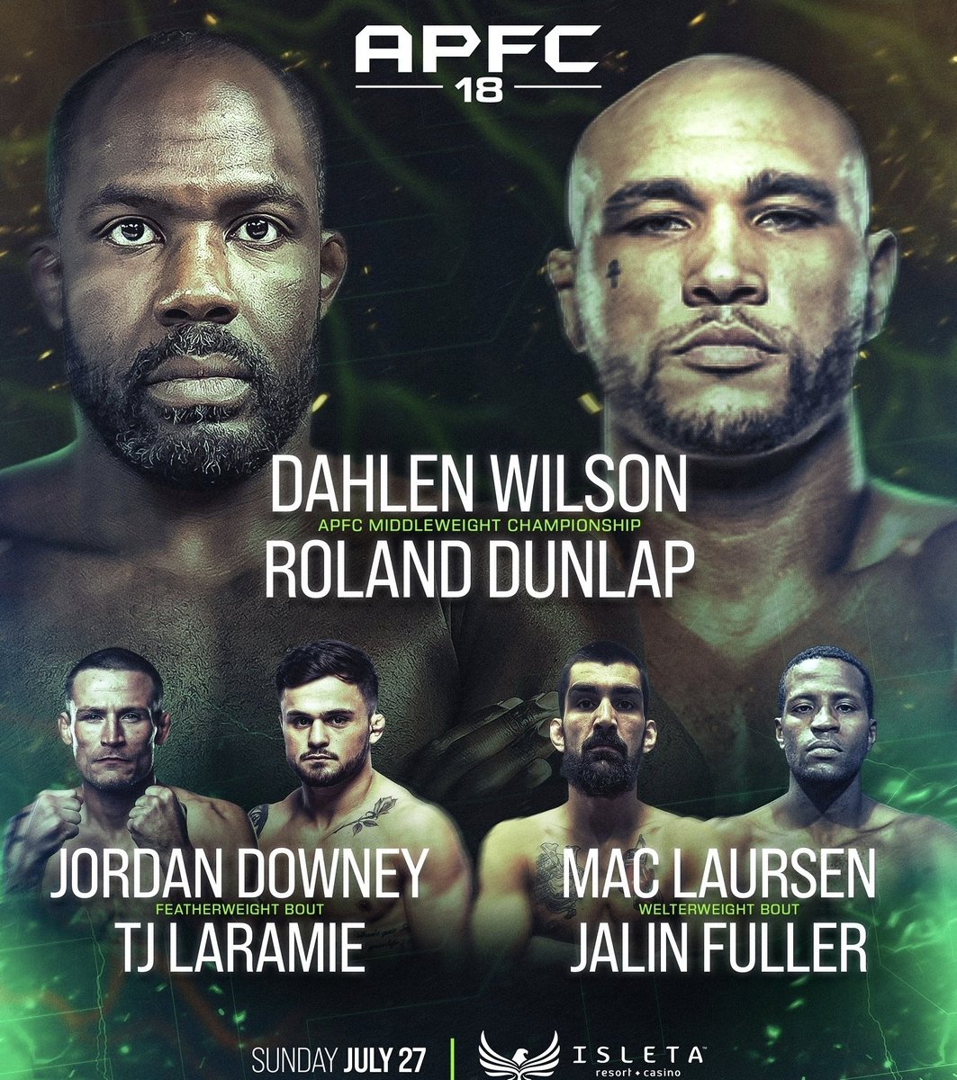 🚨 APFC 18 🚨 

Main event: Dahlen Wilson vs Roland Dunlap for the Vacant APFC Middleweight Championship 🏆 

Co-main event: Mac Laursen vs Jalin Fuller (WW) 

Featured bout: Jordan Downey vs TJ Laramie (FW)

🗓️: July 27
🏟️: Isleta Resort Casino, Albuquerque NM 

#APFC18