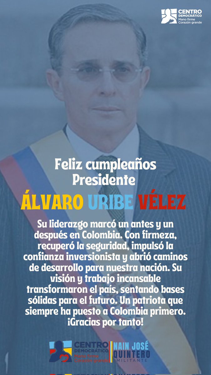 NainQuinteroV's tweet image. Ser Uribista va más allá de una ideología política. Seguir el legado de @AlvaroUribeVel es sinónimo de franqueza y coherencia, hoy celebro la vida del Gran Colombiano y de mi mentor político.
Gracias, muchas gracias Presidente Uribe por su valentía y firmeza. #FelizCumpleaños 🇨🇴