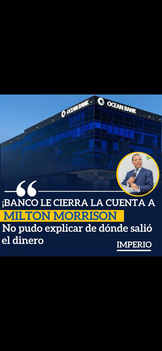 Banco cierra cuenta a Milton Morrison, por no poder explicar de donde salio el dinero!! 🚨 🚨 🚨 🚨 

Y por que no se lo preguntaron antes de abrir la cuenta y hacer  la millonaria transación?????????  🚨 🚨  🔥 🚒 🔥