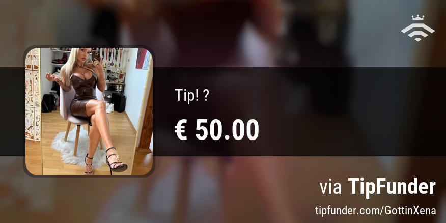 € 50.00 Trinkgeld aus meiner Tipliste von einem Fan – das mag ich!
Wie sieht es bei dir aus?
Zeige deine Wertschätzung auf tipfunder.com/GottinXena via @tipfunder