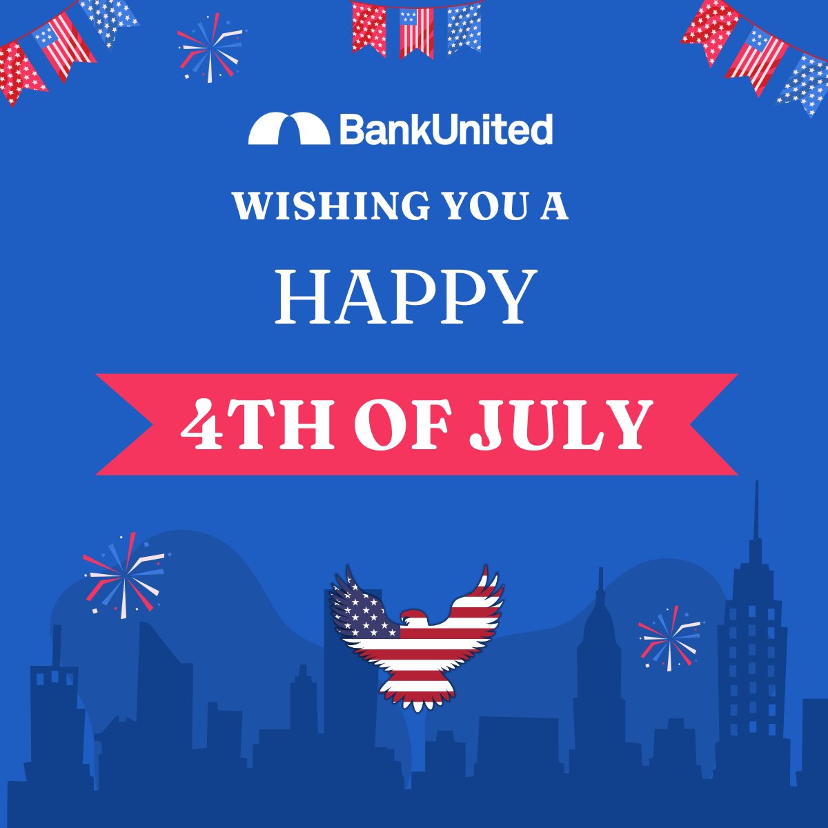 Happy 4th of July! 🎆🇺🇸 Our branches and offices will be closed in observance of the holiday! Have fun and stay safe! #IndependenceDay #Happy4th #BankUnited