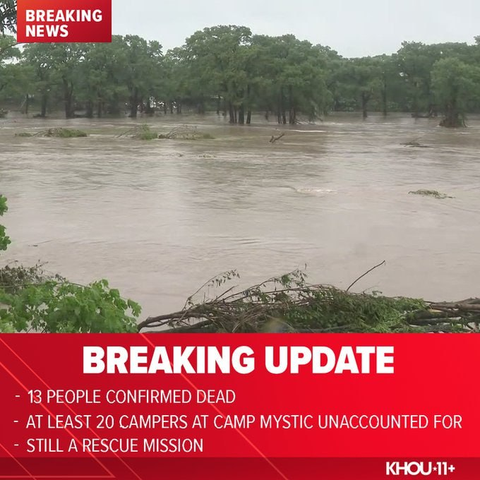 🚨 BREAKING: Texas Flood Tragedy
At least 13 people confirmed dead and 20+ campers still missing at Camp Mystic, according to Lt. Gov. Dan Patrick and Kerr County officials.
Search and rescue efforts are ongoing.
#TexasFlood #BreakingNews #CampMystic #KerrCounty