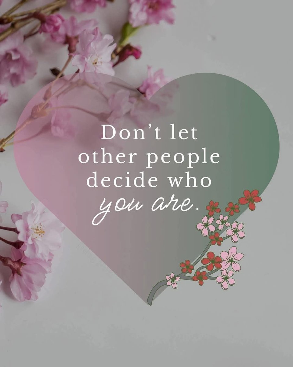 Don't let other people decide who you are.