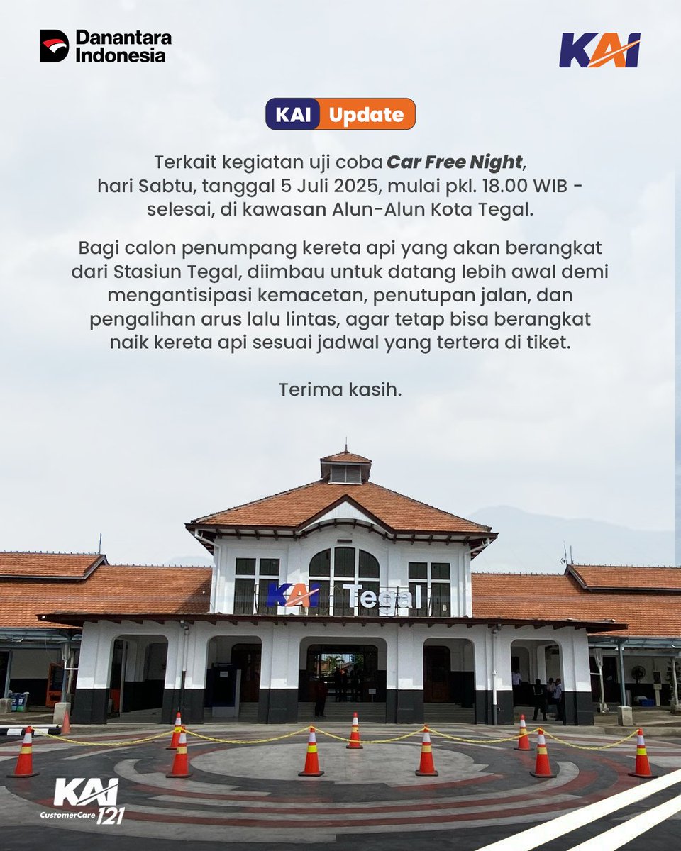 🚨 𝗞𝗔𝗜 𝗨𝗽𝗱𝗮𝘁𝗲 🚨

Terkait kegiatan uji coba Car Free Night, Sabtu, 5 Juli 2025, mulai pkl. 18.00 WIB - selesai, di kawasan Alun-Alun Kota Tegal.

Bagi calon penumpang kereta api yang akan berangkat dari Stasiun Tegal, diimbau untuk datang lebih awal demi mengantisipasi