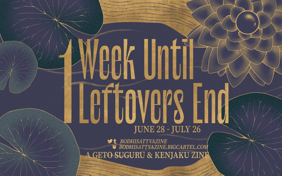 BodhisattvaZine's tweet image. 🪷Leftovers Close In 1 Week🪷
Time ticks on for us all and Master Geto's time is precious. Don't dally too long.
