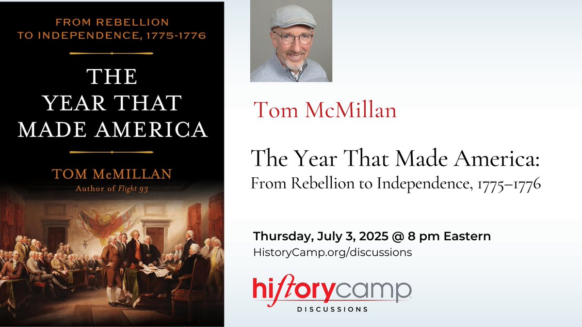 HistoryCampOff1's tweet image. If you missed our discussion with @TomMcMillan63 , author of "The Year That Made America: From Rebellion to Independence, 1775–1776," you can watch now at HistoryCamp.org/discussions until next Thursday, and anytime at historycamp.org/tom-mcmillan-t…