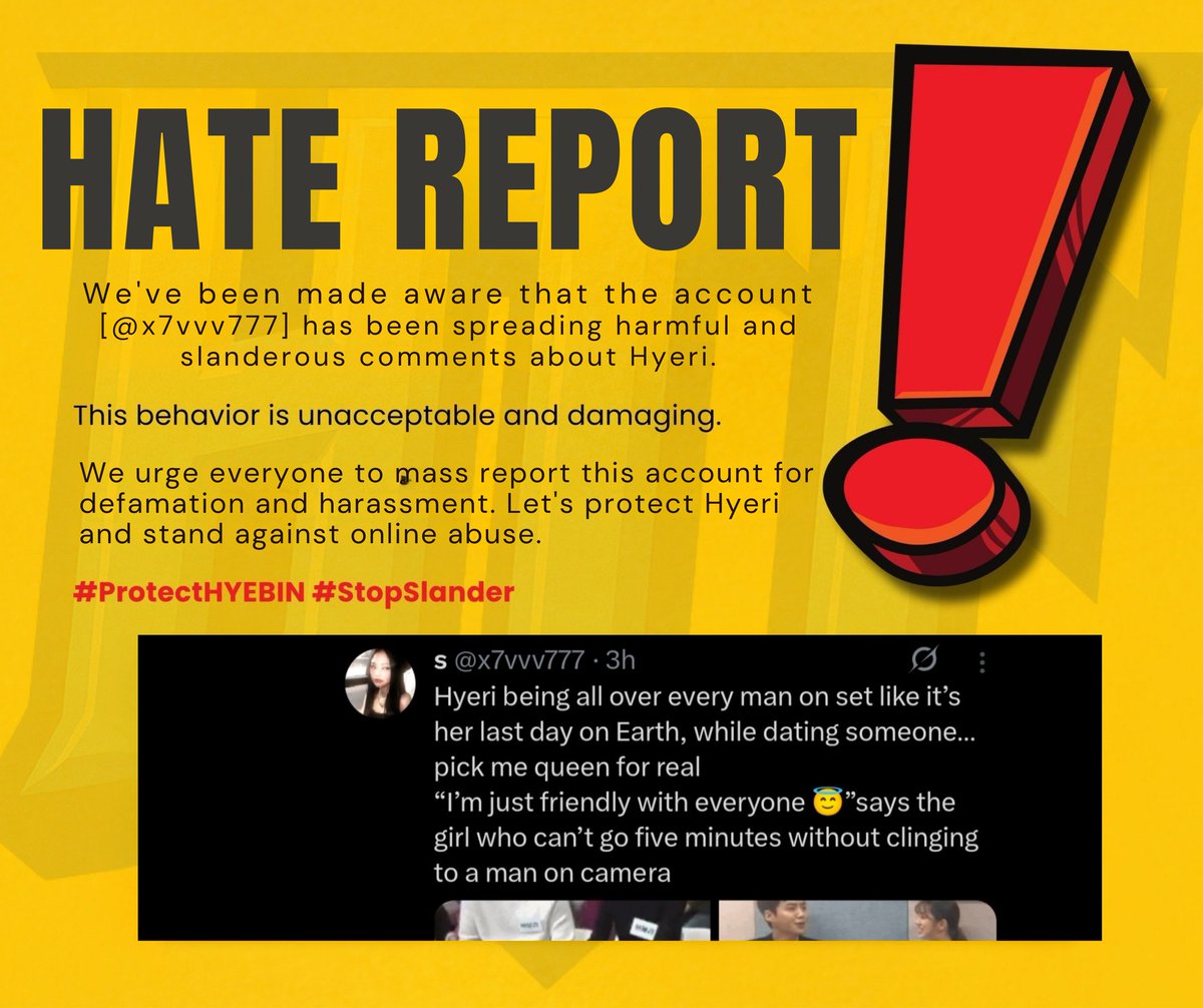HyeBinTaskForce's tweet photo. [#Hyebin_Report] X (Twitter)

‼️MASS REPORT‼️

This account spreading hateful comments on Hyeri.

Mass report for defamation and harassment. Let’s stand against online abuse and protect Hyeri.

Need 50 screenshot in 20min

🗑️https://t.co/4ClveML2mK 

  #ProtectHYEBIN #StopSlander https://t.co/rkxAq3LdYw