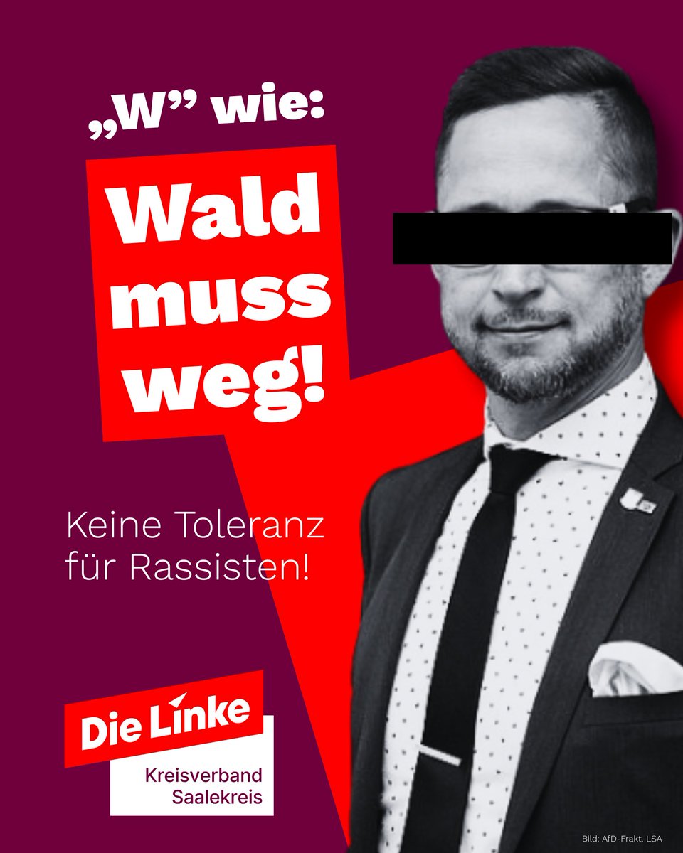 Die Linke Saalekreis (@dielinke_sk) on Twitter photo „Fällt euch was auf?“
Ja: Dass ein AfD-Politiker rassistisch hetzt und denkt, das bleibt ohne Folgen.
„W“ wie: Wald muss weg.
Strafantrag läuft. Danke, <a href="/Eva0112/">Eva von Angern 🕊♀️ ☀️🍀</a> .
Rassismus ist keine Meinung. Wer so hetzt, darf kein Mandat haben! „Fällt euch was auf?“
Ja: Dass ein AfD-Politiker rassistisch hetzt und denkt, das bleibt ohne Folgen.
„W“ wie: Wald muss weg.
Strafantrag läuft. Danke, <a href="/Eva0112/">Eva von Angern 🕊♀️ ☀️🍀</a> .
Rassismus ist keine Meinung. Wer so hetzt, darf kein Mandat haben!