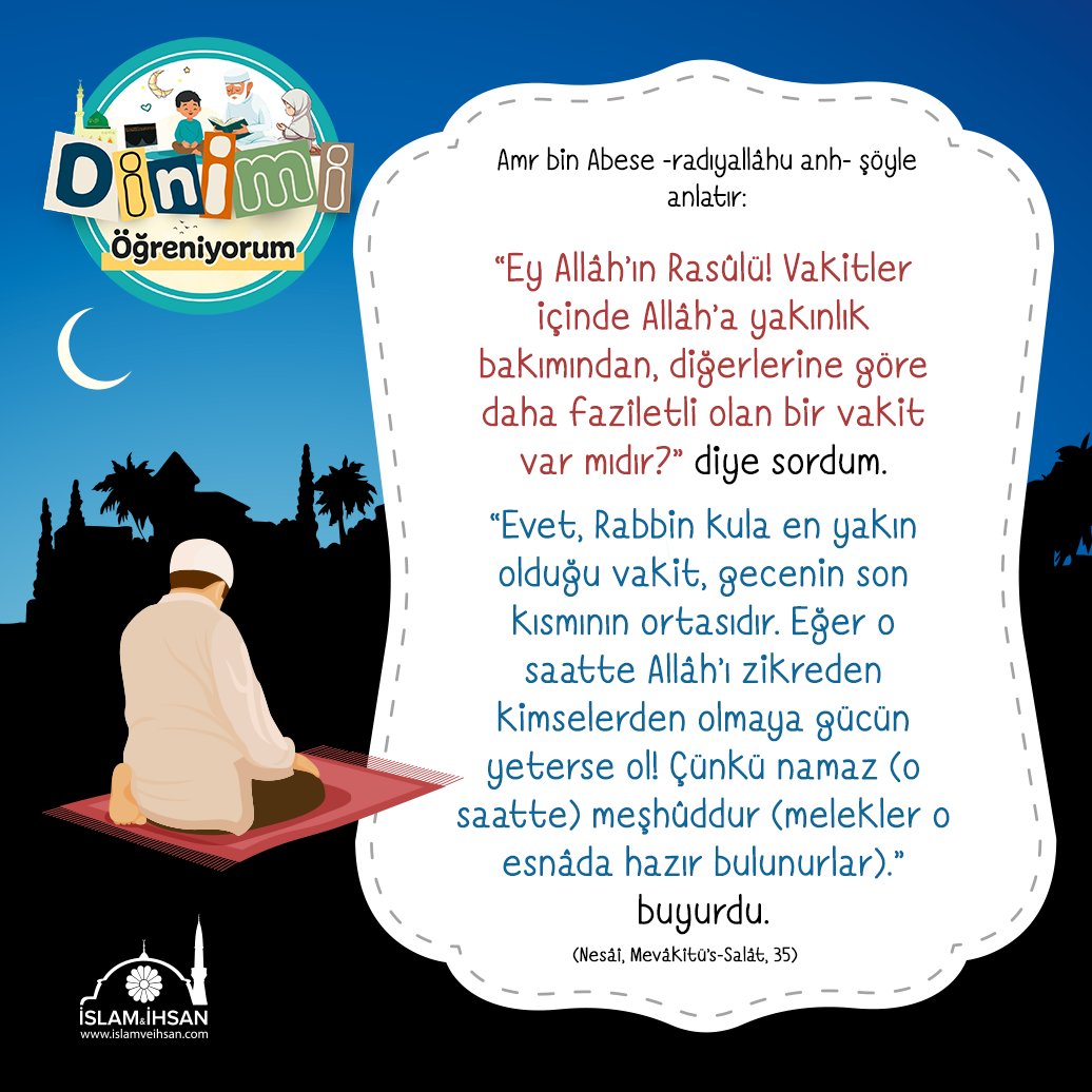 “...Rabbin kuluna en yakın olduğu vakit gecenin son yarısıdır. Eğer o saatlerde Allah'ı zikredenlerden olmaya gücün yeterse sen Allah'ı zikredenlerden ol...” (Nesai, Mevakitü's-Salat, 35) #dinimiöğreniyorum