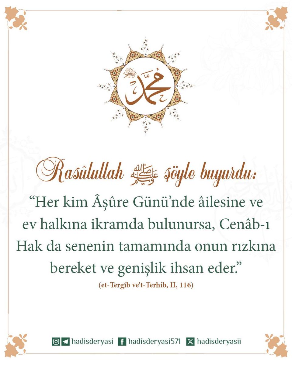 "Her kim Âşûre Günü’nde âilesine ve ev halkına ikramda bulunursa, Cenâb-ı Hak da senenin tamamında onun rızkına bereket ve genişlik ihsan eder."