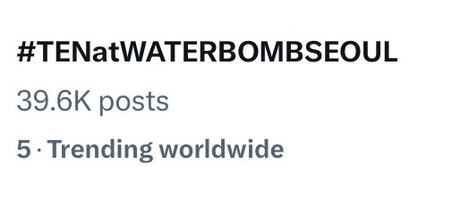 #TENatWATERBOMBSEOUL currently trending at #5 on Twitter worldwide trends. !!