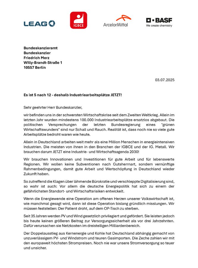 Das ist nun wirklich der Gipfel der Heuchelei!

Betriebsräte von IG Metall und IGBCE, die jahrzehntelang jeden linksgrünen Mist unterstützt haben, wenden sich nun verzweifelt an den CDU-Bundeskanzler:

"Wenn die Energiewende eine Operation am offenen Herzen unserer