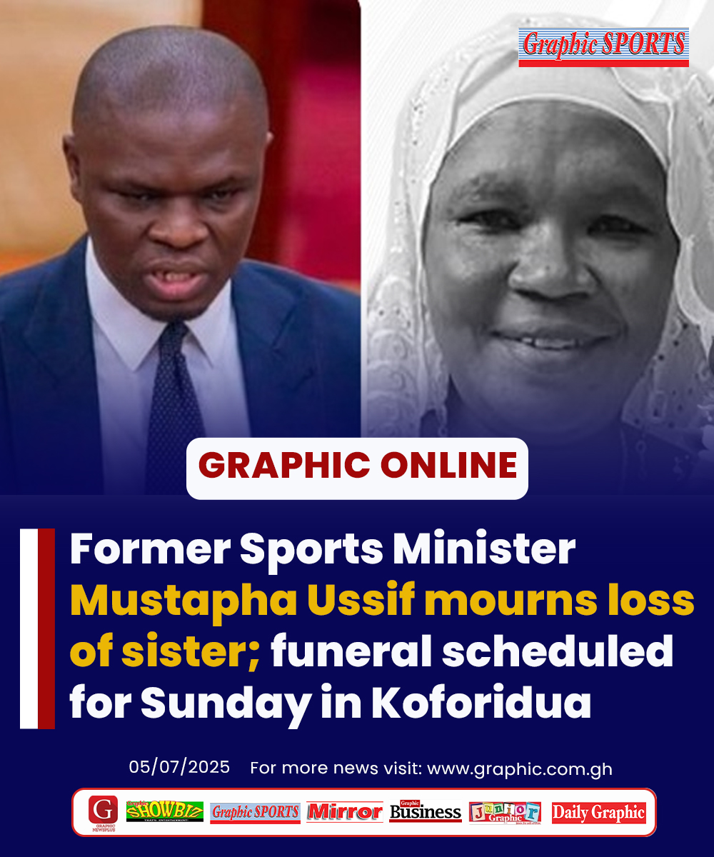 Former Sports Minister Mustapha Ussif mourns loss of sister; funeral scheduled for Sunday in Koforidua

#Dailygraphic #GhanaNews #GraphicOnline