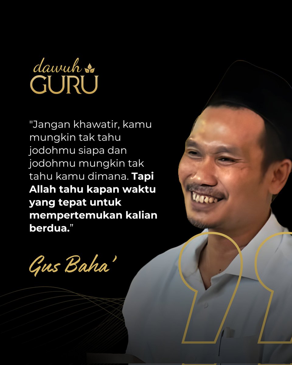 Dawuh Guru (@dawuhguru) on Twitter photo "Jangan khawatir, kamu mungkin tak tahu jodohmu siapa dan jodohmu mungkin tak tahu kamu dimana. Tapi Allah tahu kapan waktu yang tepat untuk mempertemukan kalian berdua.”
Gus Baha'
<a href="/dawuhguru/">Dawuh Guru</a> "Jangan khawatir, kamu mungkin tak tahu jodohmu siapa dan jodohmu mungkin tak tahu kamu dimana. Tapi Allah tahu kapan waktu yang tepat untuk mempertemukan kalian berdua.”
Gus Baha'
<a href="/dawuhguru/">Dawuh Guru</a>