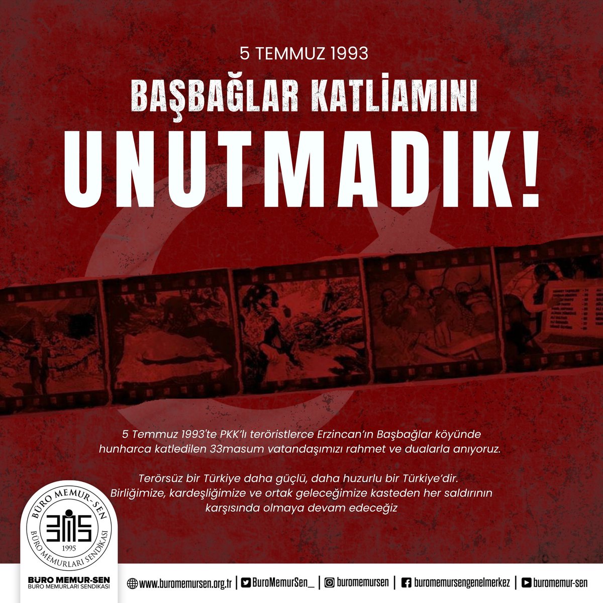Erzincan’ın Başbağlar köyünde, PKK’lı teröristlerce 33 masum sivilin hunharca katledildiği, köyün ateşe verildiği o karanlık günün üzerinden tam 32 yıl geçti…  

Kadın, çocuk, yaşlı demeden yapılan bu alçak saldırı, insanlık tarihine kara bir leke olarak kazınmıştır.

Büro