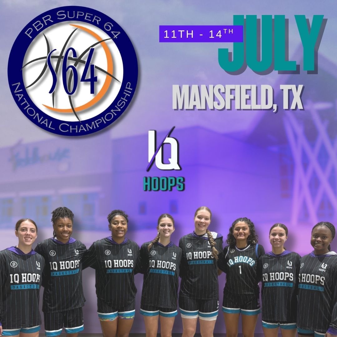 IQ Hoops Elite will be at Super 64 in Mansfield, Tx July 11th - 14th