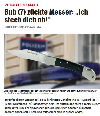 #Poysdorf (NÖ): „Wir haben Angst um unsere Kinder“ Passiert ist der Vorfall in der Nähe des Schulgebäudes. Der Migrant (7) hat ein Klappmesser gezückt– es soll sein eigenes sein – und sei auf den anderen Jungen mit d Worten „Ich stech dich ab!“ zugelaufen. krone.at/3831793?utm_so…