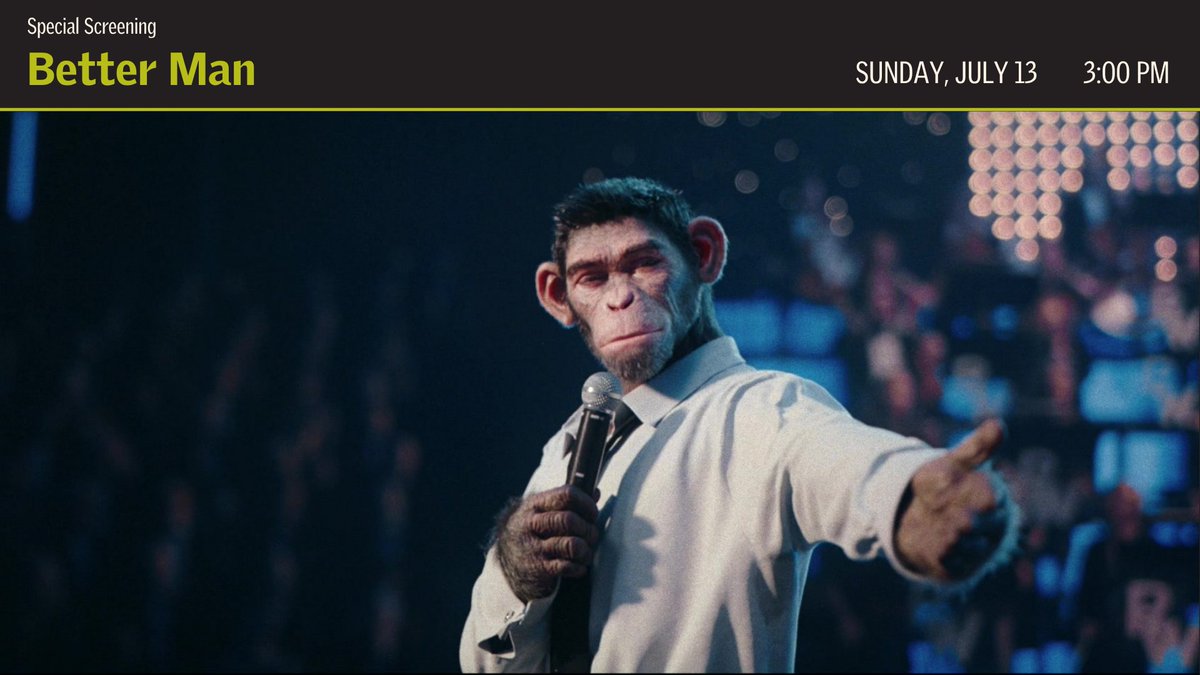 📣BETTER MAN explores the meteoric rise, dramatic fall and remarkable resurgence of iconic British pop superstar Robbie Williams with an unconventional twist—the musician stars as a chimpanzee version of himself. 🐵🎤🎶

Screening Sunday July 13 at 3:00 PM