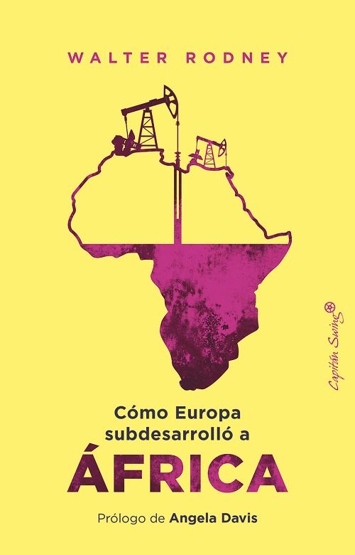 Si queréis saber por qué África está hoy como está, el libro de Walter Rodney sigue siendo una referencia básica. Y ahora además lo tenemos en castellano gracias a <a href="/Capitan_Swing/">Capitán Swing</a>