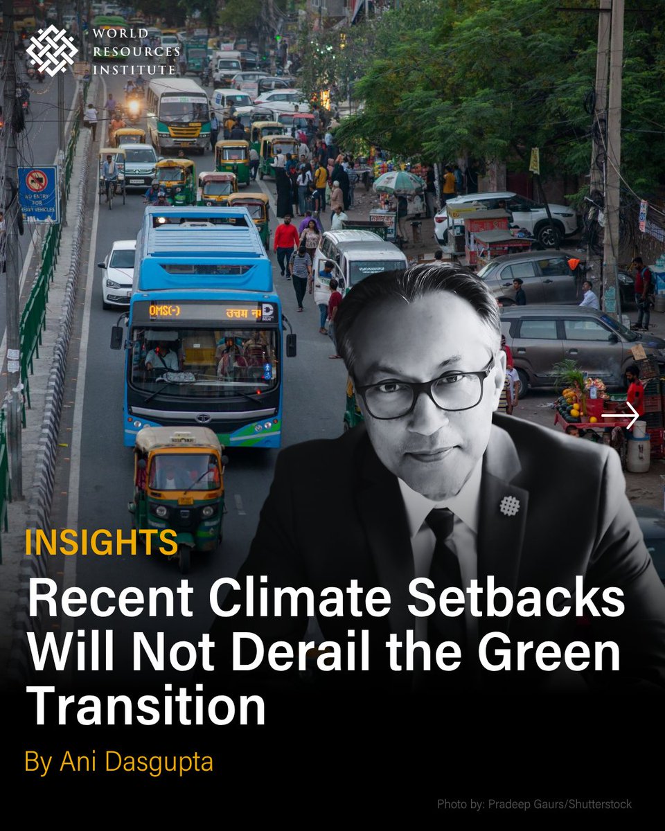 At a moment when all countries need to raise their ambition on climate action, the opposite seems to be happening.

These setbacks are real. They will slow us down. But they will not derail us. Learn more from WRI's President &amp; CEO Ani Dasgupta👉 go.wri.org/green-transiti…