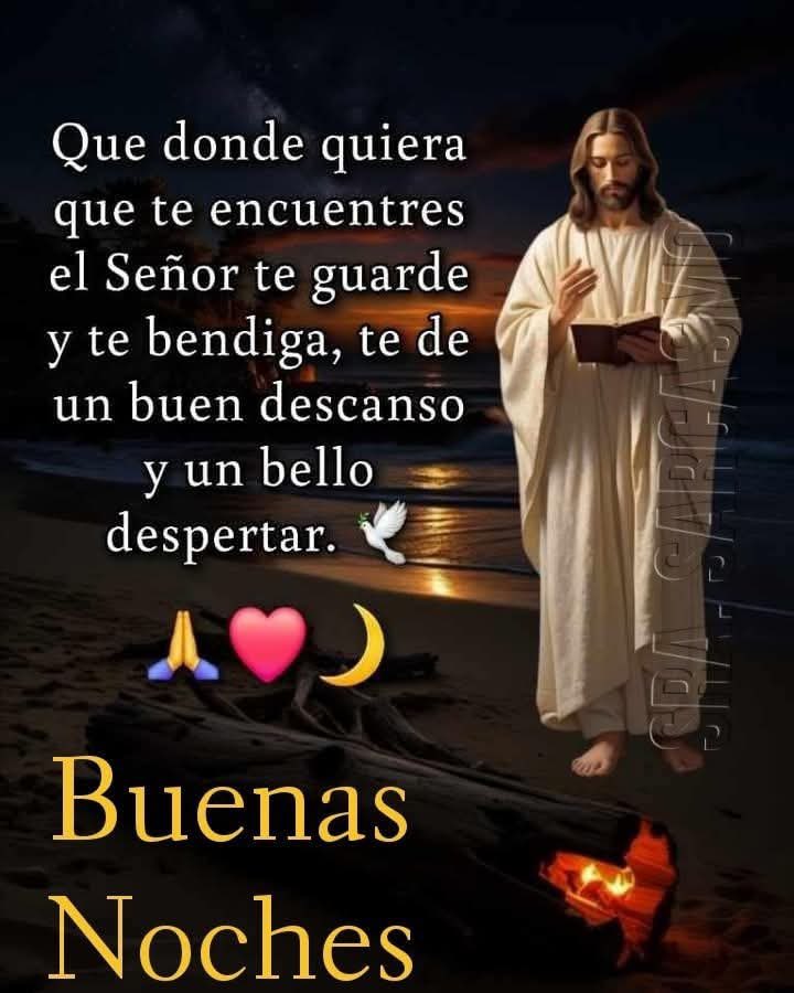 Señor donde estemos guárdanos y bendícenos, concédenos un buen descanso y un bello despertar