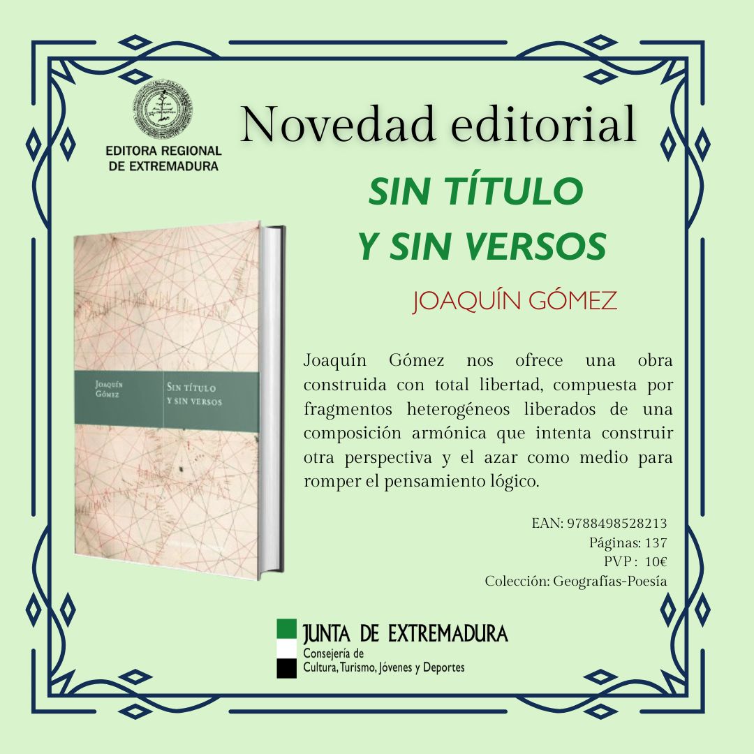 NOVEDAD EDITORIAL: Joaquín Gómez nos presenta 'Sin título y sin versos', una obra construida con total libertad, compuesta por fragmentos heterogéneos liberados de una composición armónica. Hazte con ella en tu librería de confianza. <a href="/cultura_EXT/">Cultura, Turismo, Jóvenes y Deportes</a>