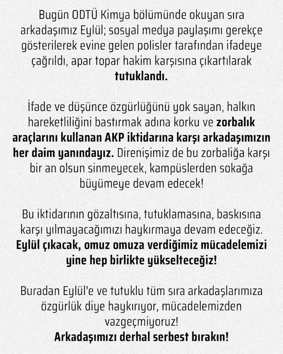 🟥 ODTÜ öğrencileri, sosyal medya paylaşımları sebebiyle apar topar hakim karşısına çıkarılıp tutuklanan Kimya Bölümü öğrencisi Eylül'e özgürlük talebiyle bildiri yayınladı!