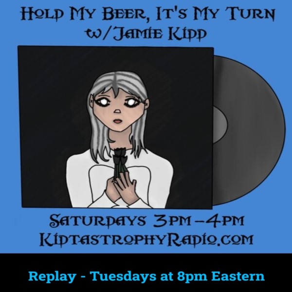 "Hold My Beer, It's My Turn w/Jamie Kidd is NEXT!!! Only on KidtastrophyRadio.com Replay Tuesday at 8pm.