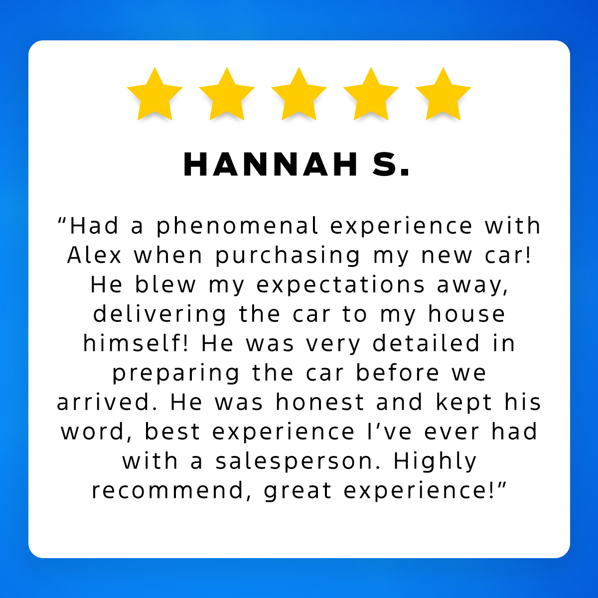 ⭐ 5-Star Shoutout ⭐

Shoutout to Hannah S. for their glowing review about our team! We are so glad you had such a great experience with us. See you on the road!