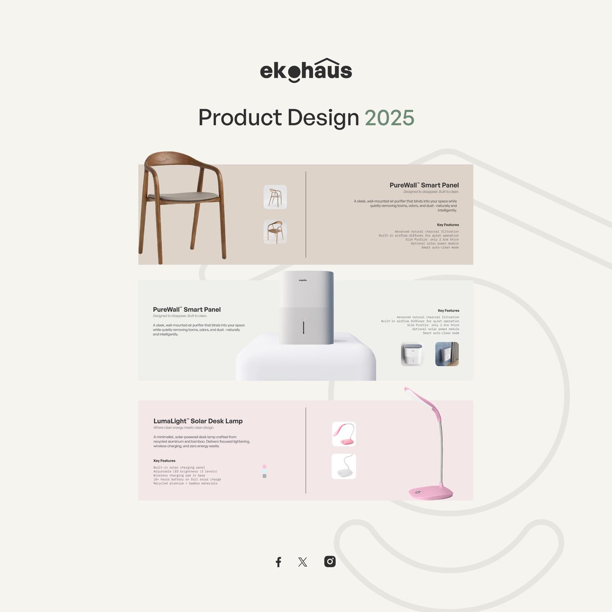 EKOHAUS - Product Design 2025
A concept project exploring minimalist, smart, and sustainable living through furniture and home tech.

Solar desk lamp
Air-purifying wall panel
Reclaimed wooden chair

Designed with intention.
Inspired by nature.

#BrandBazeChallenge