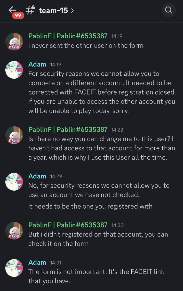 <a href="/RobinMx__/">Robin</a> <a href="/FACEIT/">FACEIT</a> Esta fue la respuesta del admin cuando le dije que puse los datos que eran en el form y que básicamente el form no importaba, entonces para que hacen un form si al final no verifican que todo esté correcto. 
Se mamaron los de Faceit hoy.
