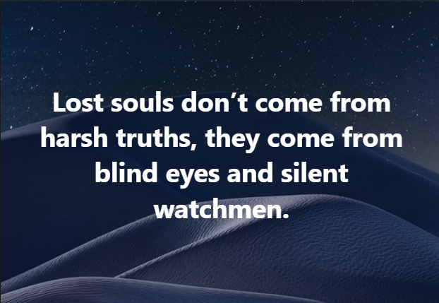 storm_dan76's tweet photo. "Lost souls don't come from harsh truths, they come from blind eyes and silent watchmen." ~Pastor Daniel Dummer https://t.co/7ZIjX2KQ4i