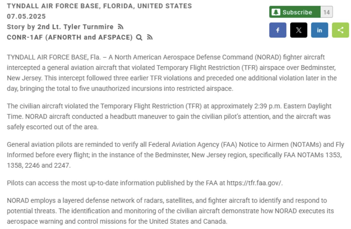 josette caruso (@josettecaruso) on Twitter photo <a href="/rawsalerts/">R A W S A L E R T S</a> A civilian aircraft violated restricted airspace over Bedminster on July 5th, triggering a NORAD fighter jet intercept and a rare “headbutt maneuver” to get the pilot’s attention.
The plane was safely escorted out but it was the fourth breach of the day. <a href="/rawsalerts/">R A W S A L E R T S</a> A civilian aircraft violated restricted airspace over Bedminster on July 5th, triggering a NORAD fighter jet intercept and a rare “headbutt maneuver” to get the pilot’s attention.
The plane was safely escorted out but it was the fourth breach of the day.