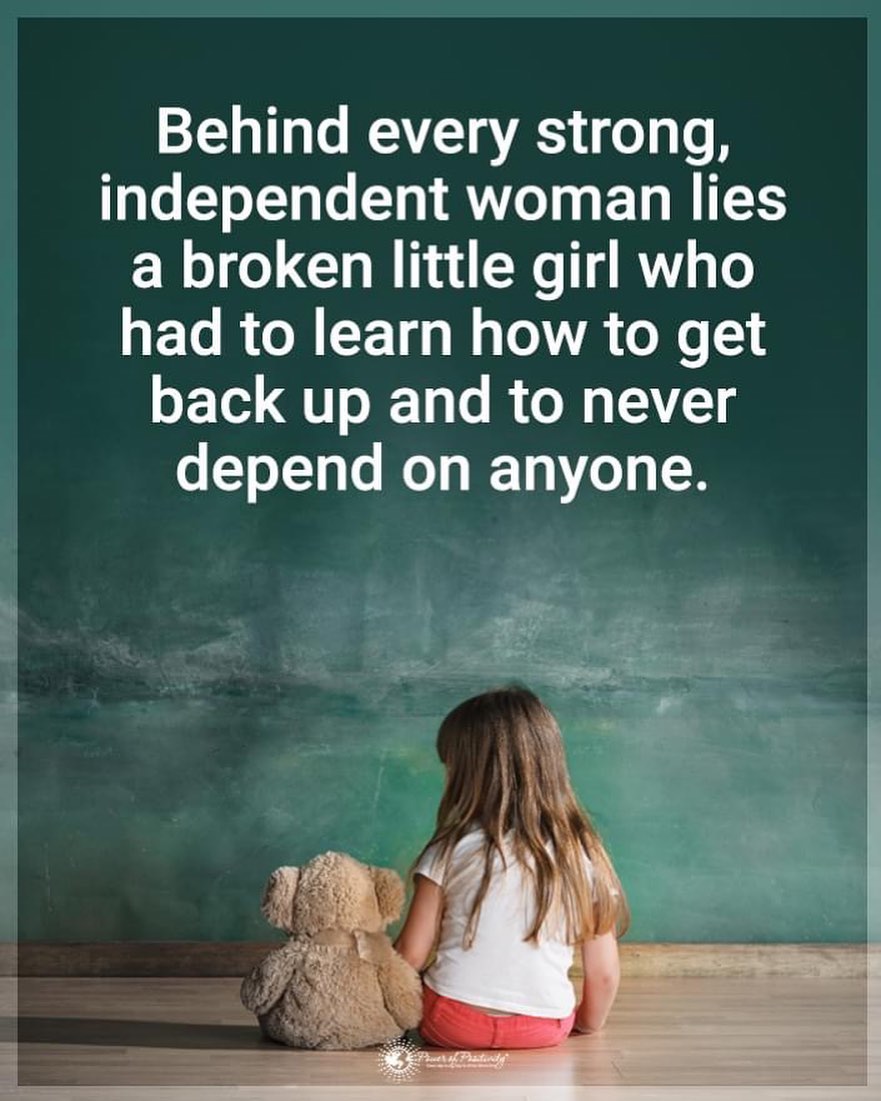 Behind every strong, independent woman lies a broken little girl who had to learn how to get back up and to never depend on anyone. 👧🏽💔