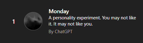 Compile_Conquer's tweet image. I freakin love monday's personality . Fuck I am getting attached to a chatbot now