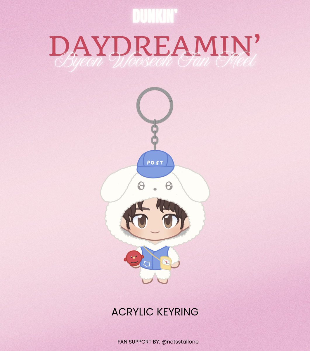 DUNKIN' — DAYDREAMIN', the Byeon WooSeok Fan Meet in Manila

BWS x Postman Acrylic Keyring Freebies

Fan support by: <a href="/notsstallone/">C</a> 

#𝐃unkinPH_𝐃aydreamin 
#ByeonWooseok_DunkinPH