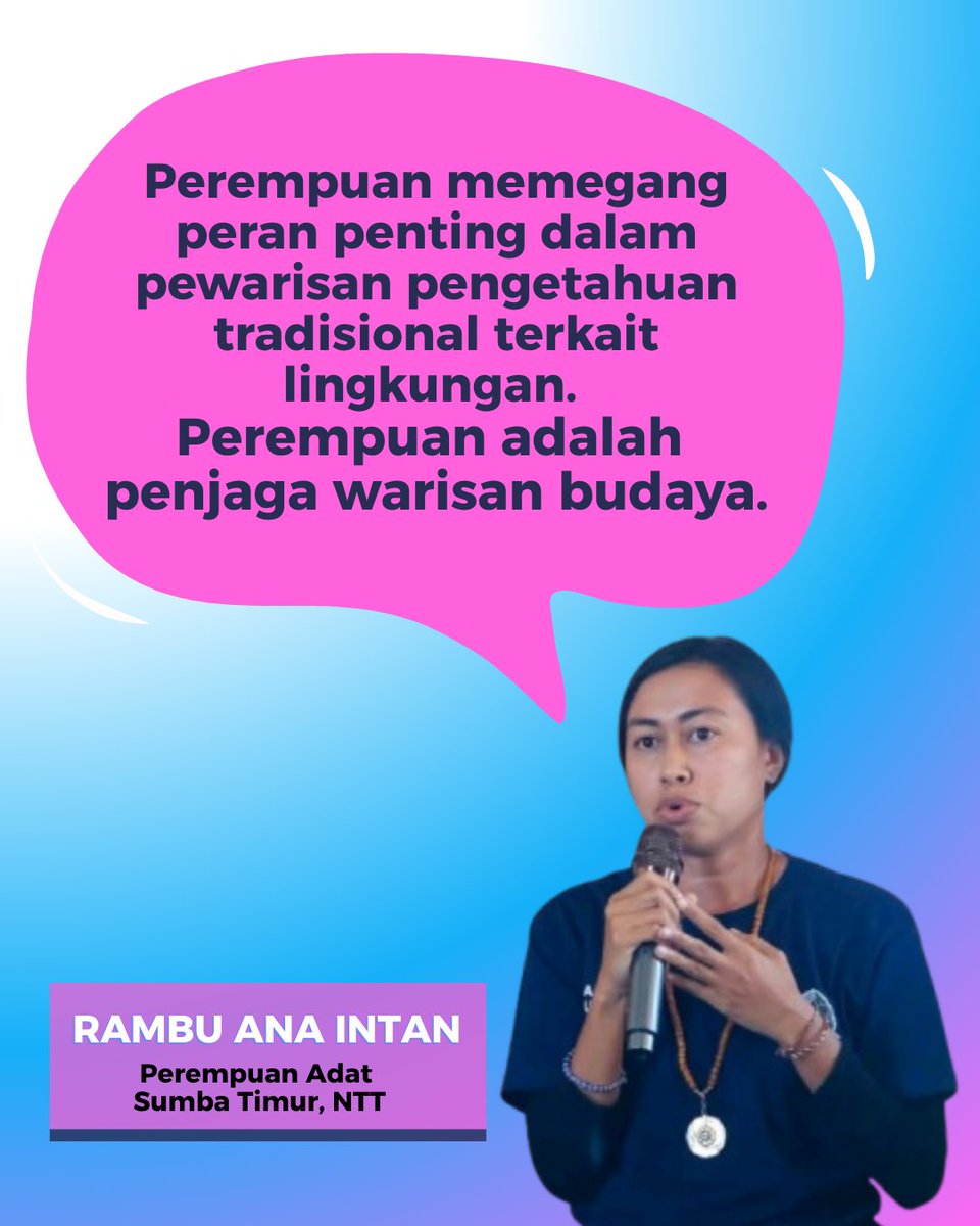 “Perempuan memegang peran penting dlm pewarisan pengetahuan tradisional terkait lingkungan. Perempuan adlh penjaga warisan budaya” tutur Rambu Intan, perempuan adat Sumba Timur

Perubahan iklim tak hanya merusak alam, tp jg mengguncang kehidupan masyarakat adat terutama perempuan