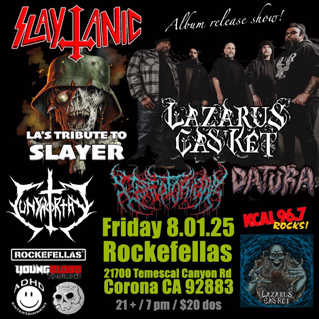 Friday 8/01/25 ROCKEFELLAS 21700 Temescal Canyon Rd Corona CA 92883. 21+/ 8 pm / $16. SLAYTANIC LA’s tribute to Slayer! GET TICKETS AT LINK IN BIO ON INSTA @lazaruscasket 

DIRECT LINK HERE: events.eventgroove.com/event/Slaytani…