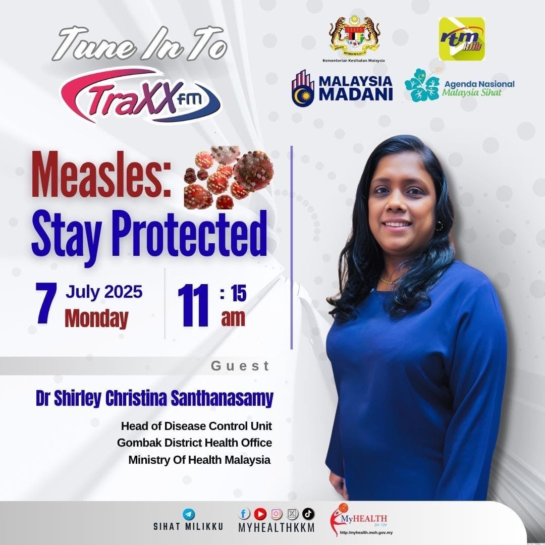 Measles: Stay Protected

Tune in to Traxx fm tomorrow at 11.15 am with Dr. Shirley Christina Santhanasamy, Head of Disease Control Unit  from Gombak District Health Office.

#MalaysiaSihat