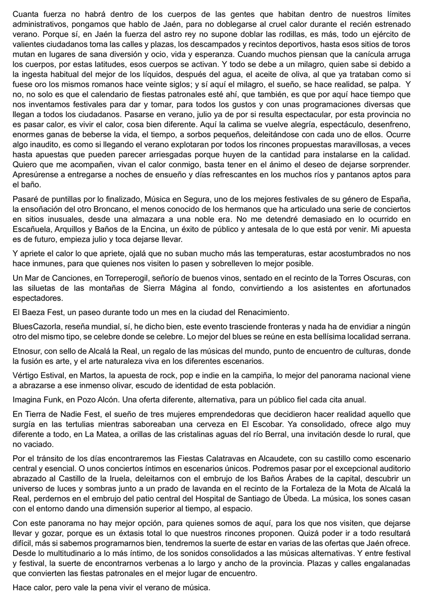 No es pasar calor, es vivir el calor.
Aquí la calima torna en alegría, espectáculo, desenfreno, ganas de beberse la vida y el tiempo a sorbos pequeños. Ocurre que , llegando el verano, explotan por todos los rincones propuestas maravillosas.
Hace calor, merece la pena vivir.