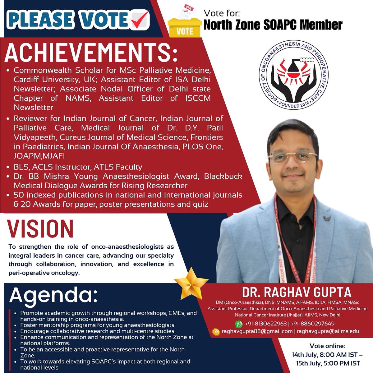 - I am pleased to announce my candidature for the position of *North Zone Member* in the Governing Council *Elections* of the *Society of Onco-Anaesthesia and Peri-operative Care* (SOAPC). Voting will be Online from 8:00 AM on 14th July till 5:00 PM on 15th July*
Kindly vote