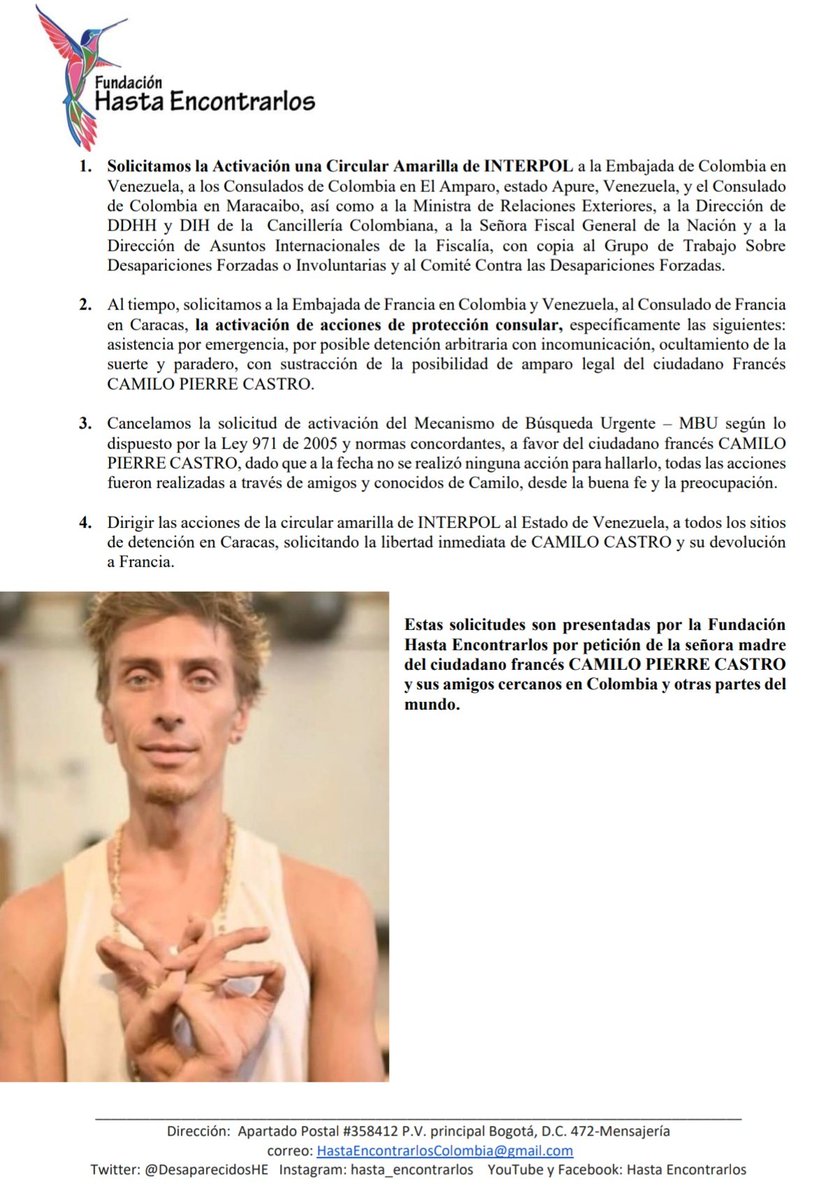 Hasta Encontrarlos! (@desaparecidoshe) on Twitter photo <a href="/Interpol/">Interpol</a> <a href="/DIJINPolicia/">Dirección de Investigación Criminal e INTERPOL</a> <a href="/FiscaliaCol/">Fiscalía Colombia</a> <a href="/laurisarabia/">Laura Sarabia</a> <a href="/CancilleriaCol/">Cancillería Colombia</a> <a href="/France_Colombia/">Francia en Colombia 🇫🇷🇪🇺</a> <a href="/petrogustavo/">Gustavo Petro</a>
<a href="/France24_es/">FRANCE 24 Español</a> <a href="/AFPespanol/">Agence France-Presse</a> <a href="/elespectador/">El Espectador</a> <a href="/ONUHumanRights/">ONU Derechos Humanos Colombia</a> <a href="/WGEID/">UN Working Group on Enforced Disappearances</a> acción urgente
Camilo Pierre Castro, ciudadano francés detenido e incomunicado en Venezuela
Urge su inmediata liberación <a href="/Interpol/">Interpol</a> <a href="/DIJINPolicia/">Dirección de Investigación Criminal e INTERPOL</a> <a href="/FiscaliaCol/">Fiscalía Colombia</a> <a href="/laurisarabia/">Laura Sarabia</a> <a href="/CancilleriaCol/">Cancillería Colombia</a> <a href="/France_Colombia/">Francia en Colombia 🇫🇷🇪🇺</a> <a href="/petrogustavo/">Gustavo Petro</a>
<a href="/France24_es/">FRANCE 24 Español</a> <a href="/AFPespanol/">Agence France-Presse</a> <a href="/elespectador/">El Espectador</a> <a href="/ONUHumanRights/">ONU Derechos Humanos Colombia</a> <a href="/WGEID/">UN Working Group on Enforced Disappearances</a> acción urgente
Camilo Pierre Castro, ciudadano francés detenido e incomunicado en Venezuela
Urge su inmediata liberación