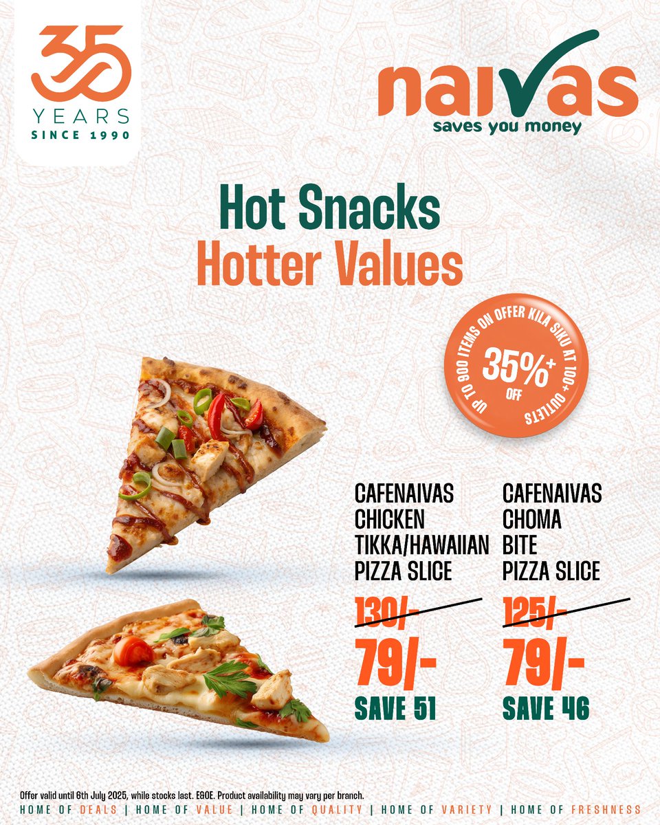 Imagine na 80 bob tu uko na a slice of Pizza🍕

Na si just pizza, ni moto na Fresh kutoka kwa Cafe Naivas. Swing by and grab a slice each for all the family members or shop online: naivas.online

📌Valid until 6/7/2025
#NaivasAt35 #CelebrateNaivasAt35 #35YearsOfDeals