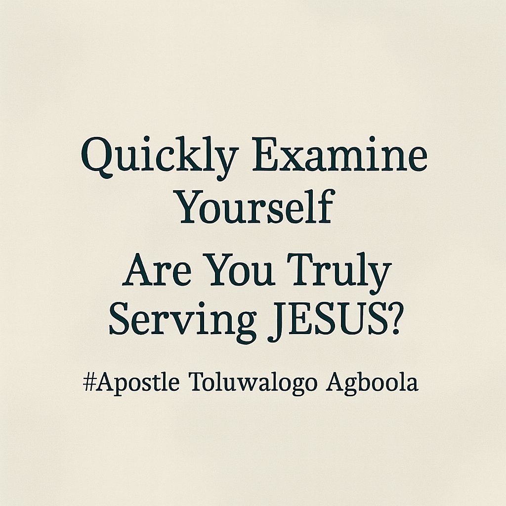RevToluAgboola's tweet image. Quickly Examine Yourself
Are You Truly Serving JESUS?