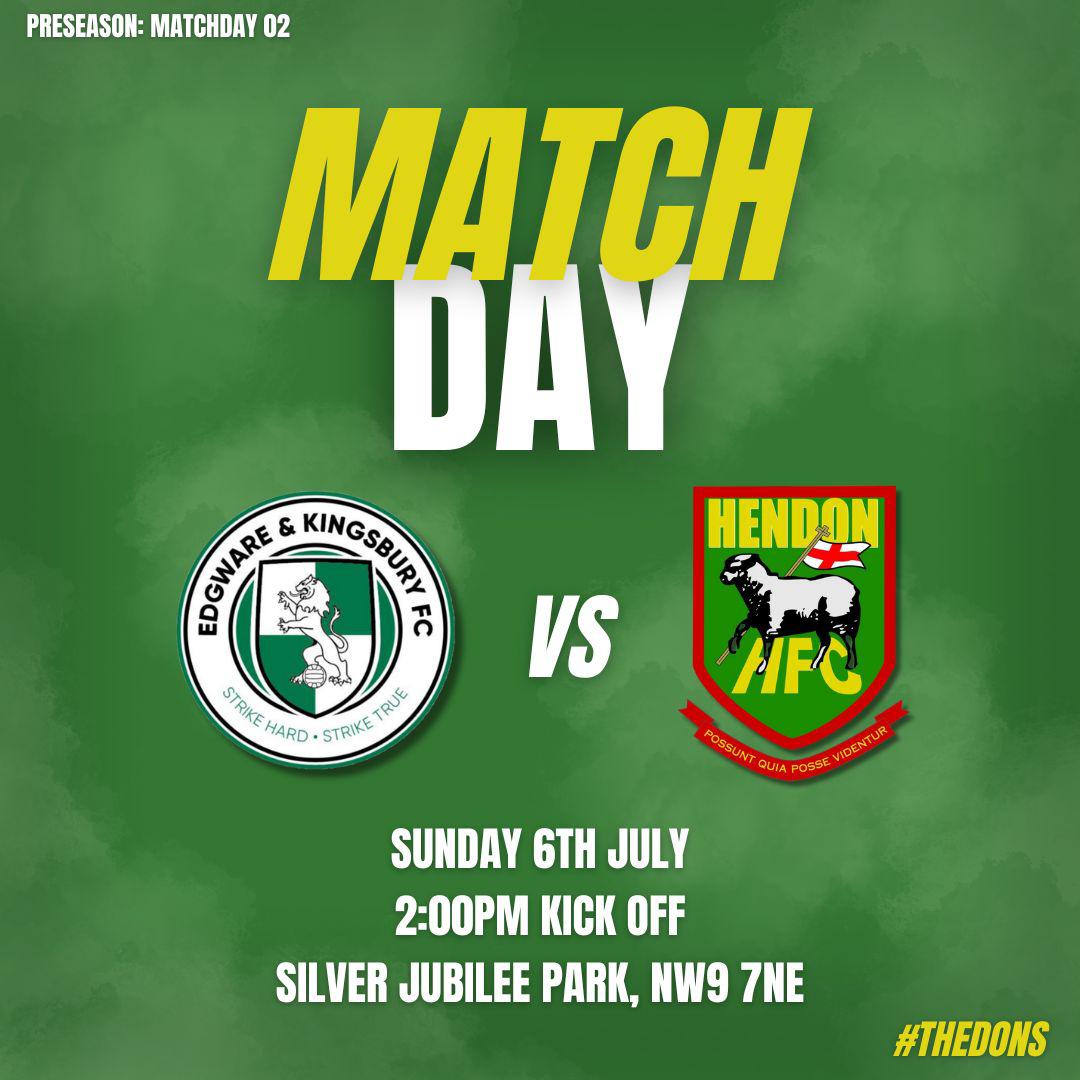 📅 MATCHDAY | Pre-Season Match 02

🏆 Jeffrey Over Memorial Cup

⚽ Edgware &amp; Kingsbury FC 🆚 Hendon FC

📍 Silver Jubilee Park
🕑 Kick-Off: 2:00 PM
🎟️ Entry: Pay What You Want
🚪 Gates open: 12:00 PM
⏰ Please arrive by 1:45 PM
👏 A minute’s applause will be held before kick-off