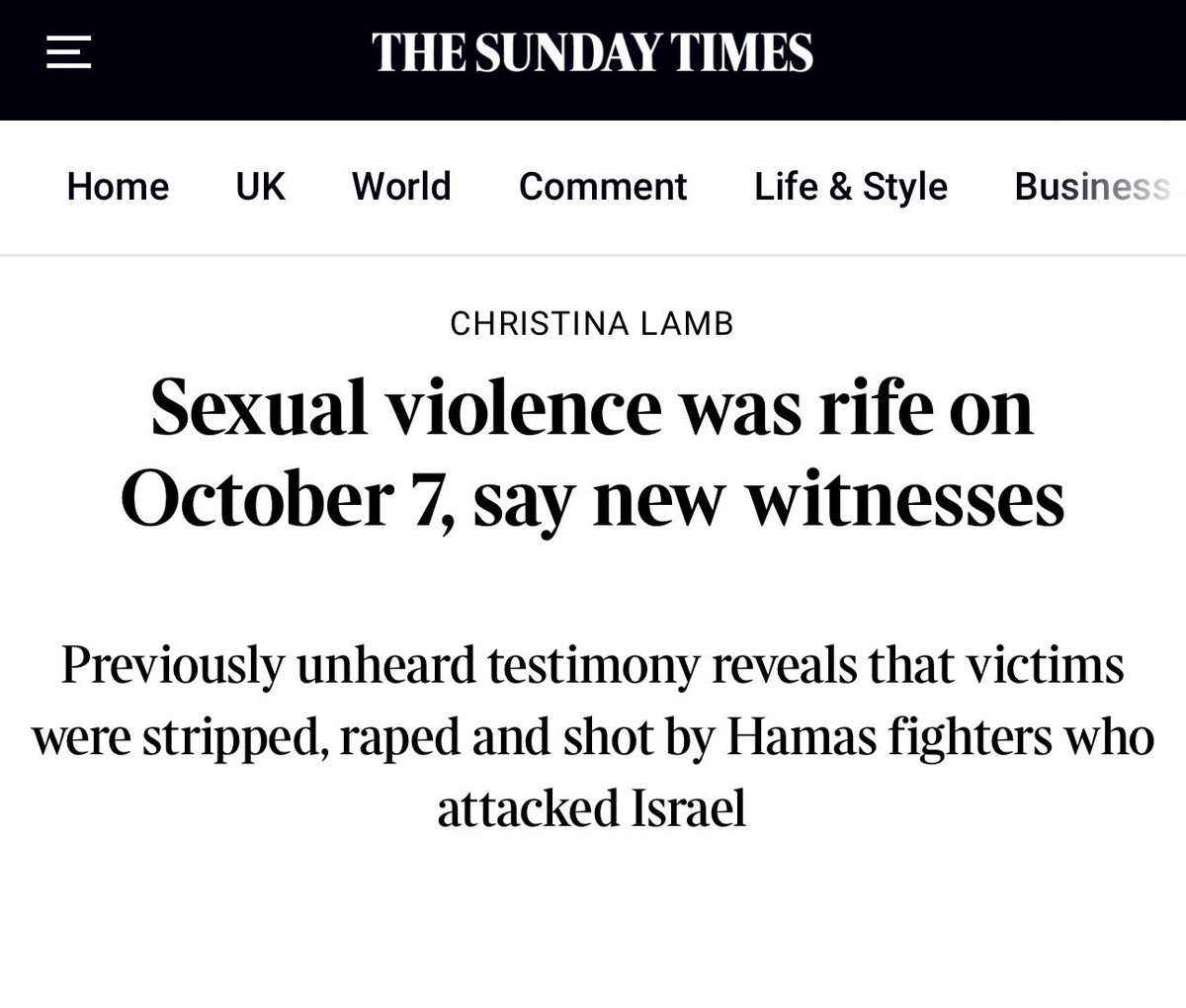 NEW REPORT OF SEXUAL VIOLENCE ON OCTOBER 7:

“Many of the witnesses we spoke to talk of the victims being shot and the terrorists still trying to rape a dead body.”

New, previously unheard testimonies of sexual violence committed by Hamas will be published next Tuesday in the