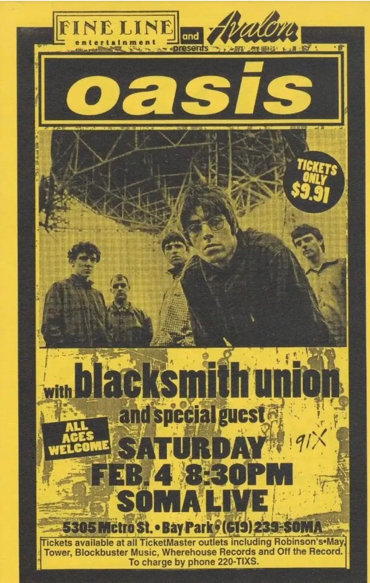 91X (@91x) on Twitter photo always there for you... 91X presents <a href="/oasis/">Oasis</a> at <a href="/SOMAsd/">SOMA San Diego</a>!
09/30/1994 <a href="/casbahsandiego/">Casbah (San Diego)</a> w/ Blacksmith Union, Red Dye No. 5.
the show was cancelled, then re-booked at SOMA for 02/04/1995.
02/04/1995 SOMA
tix were only $9.91 cents. always there for you... 91X presents <a href="/oasis/">Oasis</a> at <a href="/SOMAsd/">SOMA San Diego</a>!
09/30/1994 <a href="/casbahsandiego/">Casbah (San Diego)</a> w/ Blacksmith Union, Red Dye No. 5.
the show was cancelled, then re-booked at SOMA for 02/04/1995.
02/04/1995 SOMA
tix were only $9.91 cents.