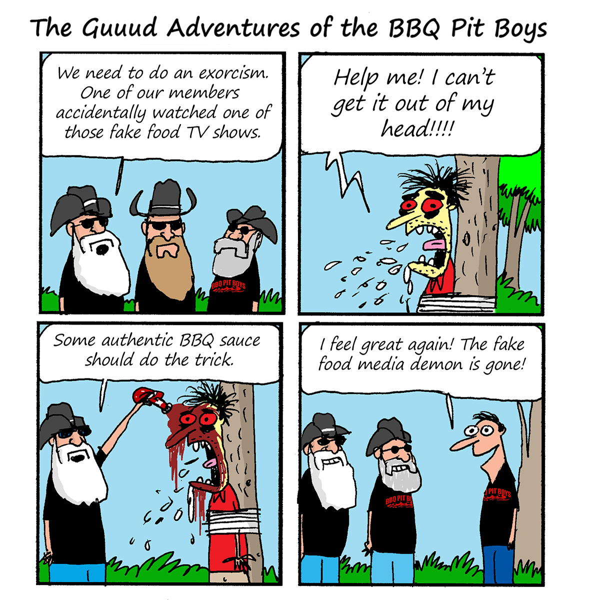 Get Real! Follow the Guuud Adventures of the BBQ Pit Boys.