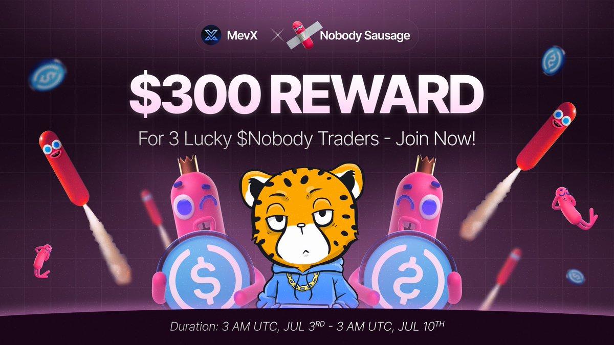 MevX (@mevx_official) on Twitter photo 🌭 3 Lucky Degens, $300 reward is waitin’
You don't need to be a top trader to get rewards, simply trade <a href="/nobodysausage/">Nobody Sausage</a> on MevX and you're in for a chance to grab a hot $100 prize!
Tap in, ape smart and let luck do its thing
📅: July 3, 3AM UTC - July 10, 3AM UTC
👉🏻 Start 🌭 3 Lucky Degens, $300 reward is waitin’
You don't need to be a top trader to get rewards, simply trade <a href="/nobodysausage/">Nobody Sausage</a> on MevX and you're in for a chance to grab a hot $100 prize!
Tap in, ape smart and let luck do its thing
📅: July 3, 3AM UTC - July 10, 3AM UTC
👉🏻 Start