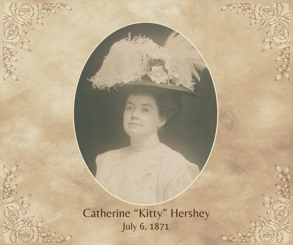 Happy Birthday, Catherine "Kitty" Hershey! #HersheyPA #hersheystory